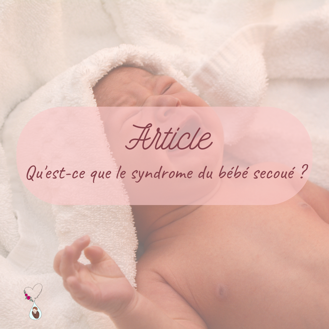 Le syndrome du bébé secoué : qu&rsquo;est-ce et comment l&rsquo;éviter ?